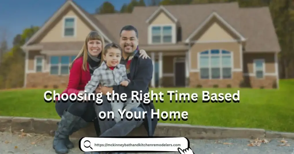 Choosing the Right Time Based on Your Home