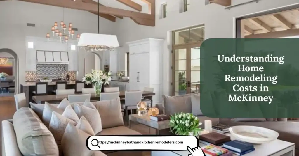 Understanding Home Remodeling Costs in Mckinney