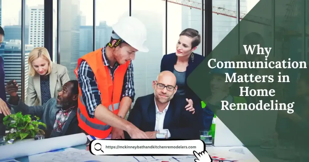 Why Communication Matters in Home Remodeling