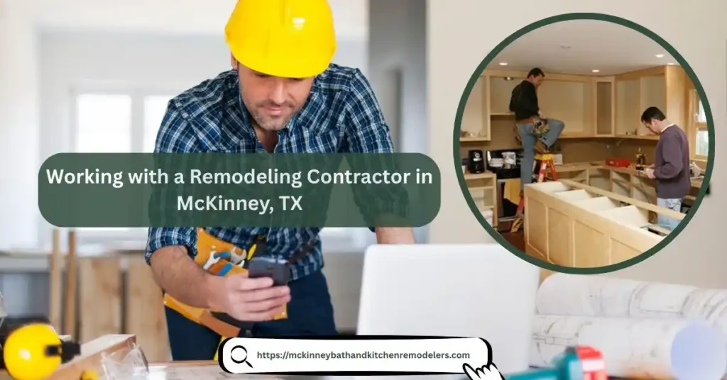 Working with a Remodeling Contractor in McKinney, TX​