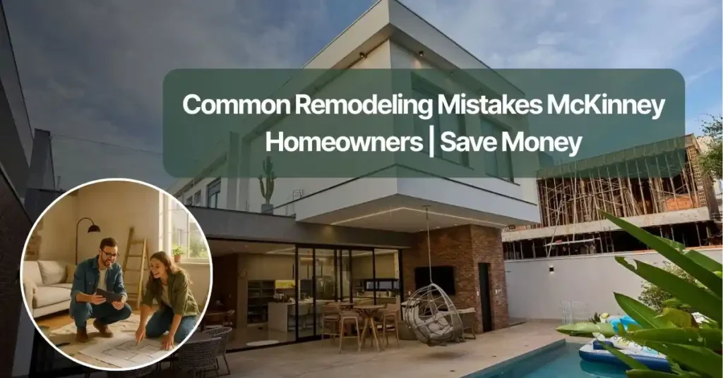 Common Remodeling Mistakes McKinney Homeowners | Save Money