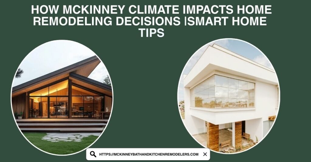 How McKinney Climate Impacts Home Remodeling Decisions |Smart Home