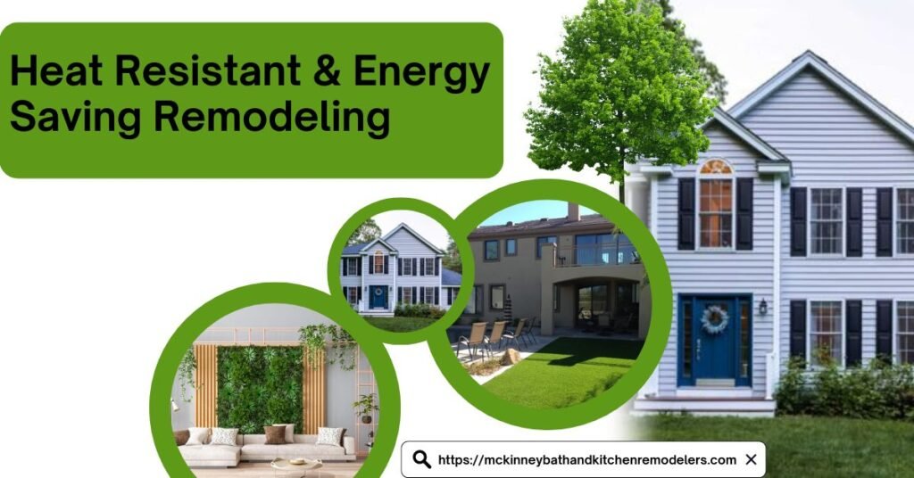 Heat Resistant & Energy Saving Remodeling| Smart Upgrades