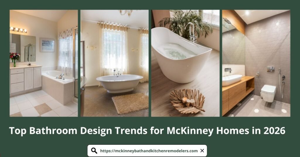 Top Bathroom Design Trends for McKinney Homes in 2026 | Guide