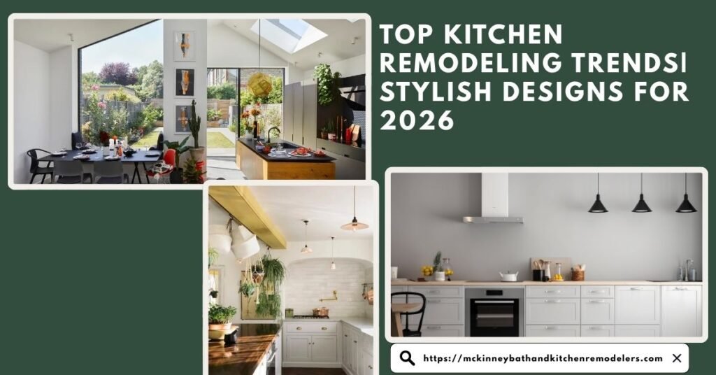 Top Kitchen Remodeling Trends| Stylish Designs for 2026