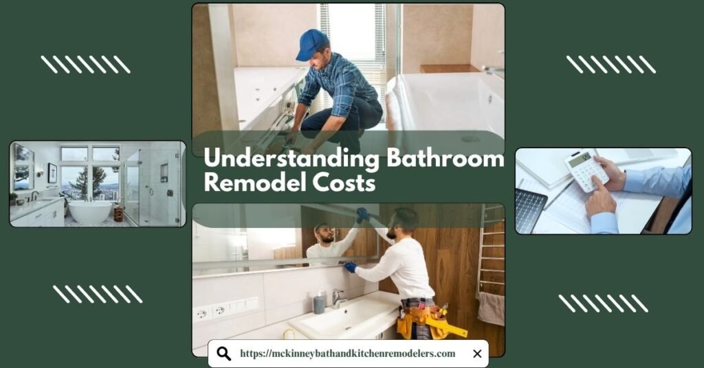 Understanding Bathroom Remodel Costs