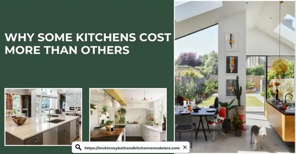 Why Some Kitchens Cost More Than Others